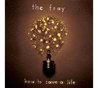 The Fray - The Fray - How To Save A Life
