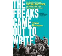 The Freaks Came Out to Write: The Definitive History of the Village Voice, the Radical Paper That Changed American Culture