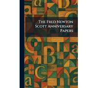 The Fred Newton Scott Anniversary Papers