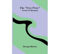 The "free press": portrait of a monopoly