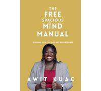 The Free Spacious Mind Manual: Designing a Life That Does Not Require Escape
