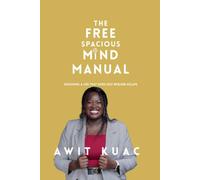 The Free Spacious Mind Manual: Designing a Life That Does Not Require Escape