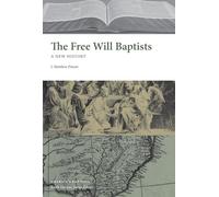The Free Will Baptists: A New History