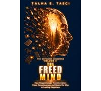 The Freed Mind: How Dopaminergic Transformation Frees Consciousness and Opens the Way to Lasting Happiness