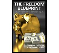 The Freedom Blueprint: Clarify Your Vision To Secure Your Legacy