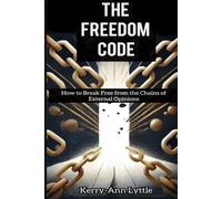 The Freedom Code: How to Break Free from the Chains of External Opinions