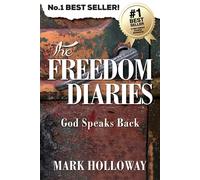 The Freedom Diaries: God Speaks Back - Holloway Mark