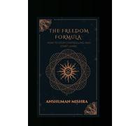 The freedom formula: How to stop controlling and start living