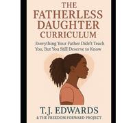 The Freedom Forward Project T J Edwa The Fatherless Daughter Curricu (Tascabile)