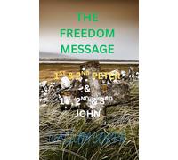 THE FREEDOM MESSAGE: 1ST & 2ND PETER, 1ST, 2ND & 3RD JOHN