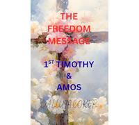 THE FREEDOM MESSAGE: 1ST TIMOTHY & AMOS