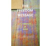 THE FREEDOM MESSAGE: 1ST TIMOTHY & JUDE