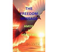THE FREEDOM MESSAGE: AMOS & HEBREWS