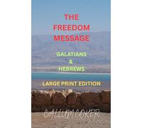 THE FREEDOM MESSAGE: GALATIANS & HEBREWS - LARGE PRINT EDITION