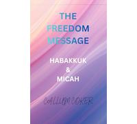 THE FREEDOM MESSAGE: HABAKKUK & MICAH