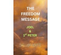 THE FREEDOM MESSAGE: JOEL & 1ST PETER