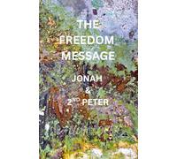THE FREEDOM MESSAGE: JONAH & 2ND PETER