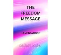 THE FREEDOM MESSAGE: LAMENTATIONS