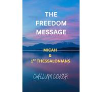 THE FREEDOM MESSAGE: MICAH & 1ST THESSALONIANS