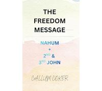 THE FREEDOM MESSAGE: NAHUM + 2ND & 3RD JOHN