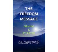 THE FREEDOM MESSAGE: NAHUM & 2ND PETER