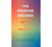 THE FREEDOM MESSAGE: NAHUM & GALATIANS