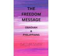 THE FREEDOM MESSAGE: OBADIAH & PHILIPPIANS