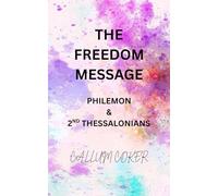 THE FREEDOM MESSAGE: PHILEMON & 2ND THESSALONIANS