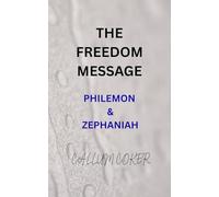THE FREEDOM MESSAGE: PHILEMON & ZEPHANIAH