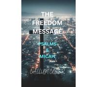 THE FREEDOM MESSAGE: PSALMS & MICAH