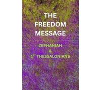 THE FREEDOM MESSAGE: ZEPHANIAH & 1ST THESSALONIANS