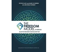 The Freedom Model for Addictions: Escape the Treatment and Recovery Trap - NUOVO