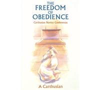 The Freedom of Obedience: Carthusian Novice Conferences: 172 - Carthusian A.