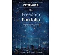 The Freedom Portfolio: Build Extraordinary Wealth One Asset at a Time: 3