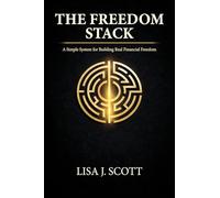 The Freedom Stack: A Simple System for Building Real Financial Freedom