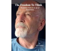 The Freedom to Think: Reclaiming Clarity in an Age of Manipulation