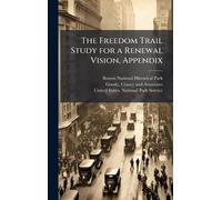 The Freedom Trail Study for a Renewal Vision, Appendix