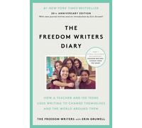 The Freedom Writers Diary (20th Anniversary Edition) How a Teacher and 150 Teens