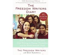 The Freedom Writers Diary: How a Teacher And 150 Teens Used Writing to Change Themselves And the World Around Them