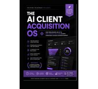 The Freelance Client Acquisition System: How to Get Consistent High-Paying Clients Using AI, Outreach, and Scalable Systems (Without Platforms or Referrals)