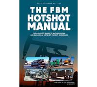 The Freight Broker Hotshot Manual: The Complete Guide to Niching Down and Building a Hotshot Freight Brokerage