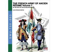 The French Army of Ancien Régime Volume 1