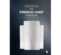 The French Chef Handbook: La Cuisine De Référence