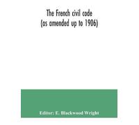 The French civil code (as amended up to 1906) (Tascabile)