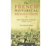 The French Historical Revolution: The Annales School, 1929-2014