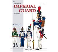 The French Imperial Guard 1800-1815: Foot Troops: 1