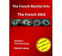 The French Martial Arts - The French Stick: Volume 1 The Technique