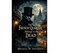 The French Quarter Belongs to the Dead