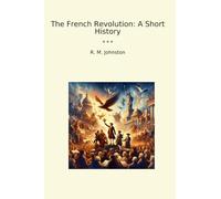 The French Revolution: A Short History