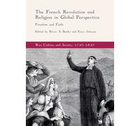 The French Revolution and Religion in Global Perspective - Bryan A. Banks - 2018